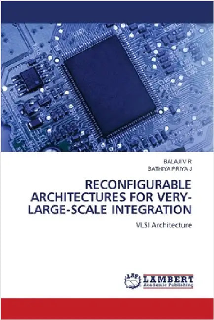 Reconfigurable Architectures for Very-Large-Scale Integration by V. R., Balaji