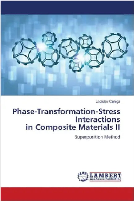 Phase-Transformation-Stress Interactions in Composite Materials II by Ladislav Ceniga