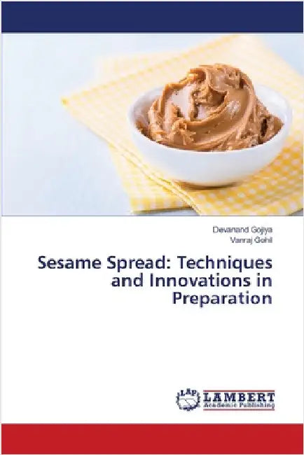 Sesame Spread: Techniques and Innovations in Preparation by Devanand Gojiya