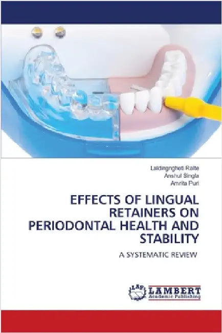 Effects of Lingual Retainers on Periodontal Health and Stability by Ralte, Laldingngheti