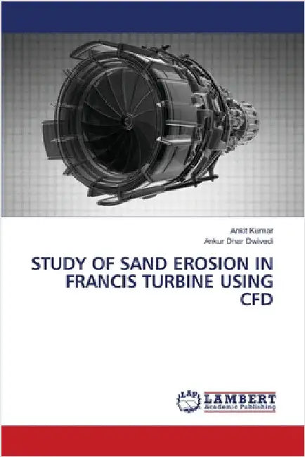 Study of Sand Erosion in Francis Turbine Using Cfd by Ankit Kumar