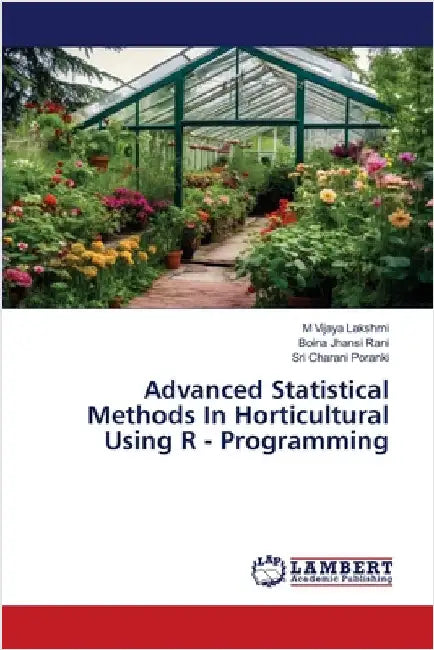 Advanced Statistical Methods In Horticultural Using R - Programming by M. Vijaya Lakshmi