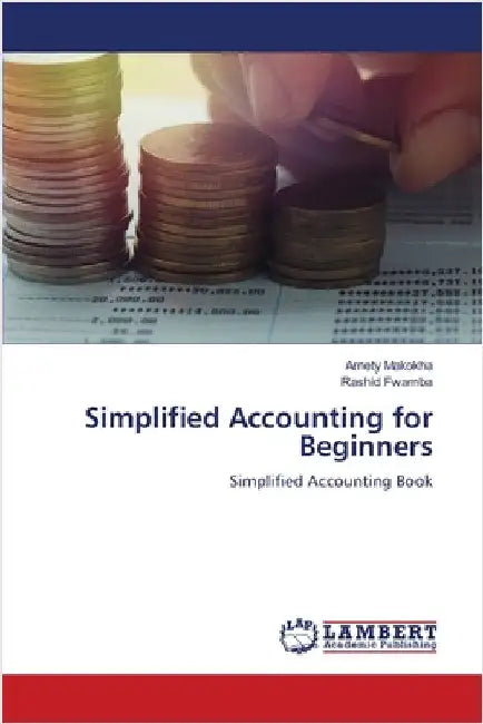 Simplified Accounting for Beginners by Arnety Makokha