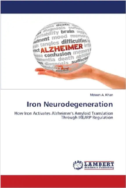 Iron Neurodegeneration by Mateen A. Khan