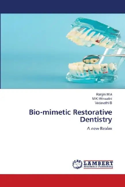 Bio-mimetic Restorative Dentistry by Ranjini M. a.