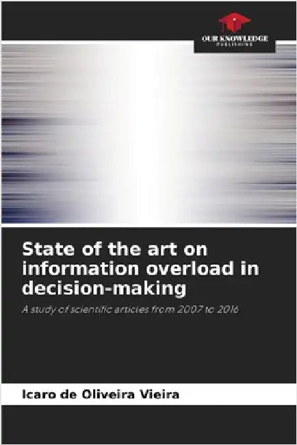 State of the art on information overload in decision-making by Icaro de Oliveira Vieira