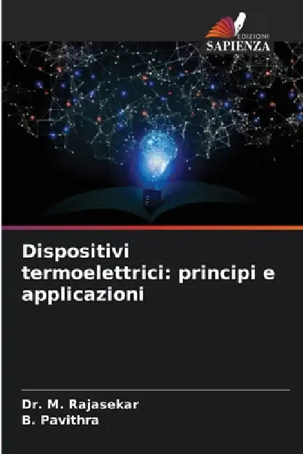 Dispositivi termoelettrici: principi e applicazioni by M. Rajasekar, B. Pavithra