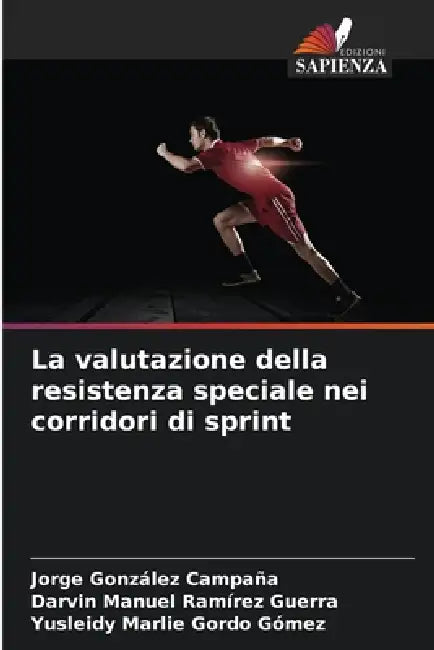 La valutazione della resistenza speciale nei corridori di sprint by Jorge González Campaña, Darvin Manuel Ramírez Guerra, Yusleidy Marlie Gordo Gómez