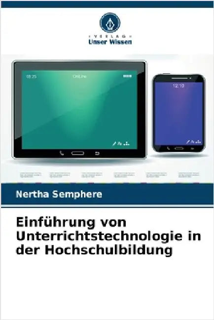 Einführung von Unterrichtstechnologie in der Hochschulbildung by Semphere, Nertha