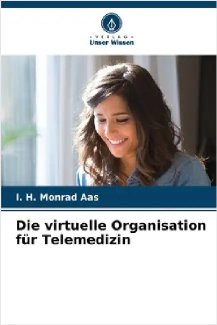 Die virtuelle Organisation für Telemedizin by I. H. Monrad Aas