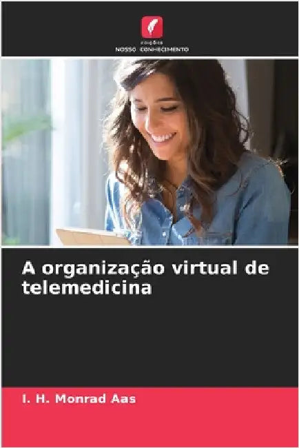 A organização virtual de telemedicina by Aas, I. H. Monrad