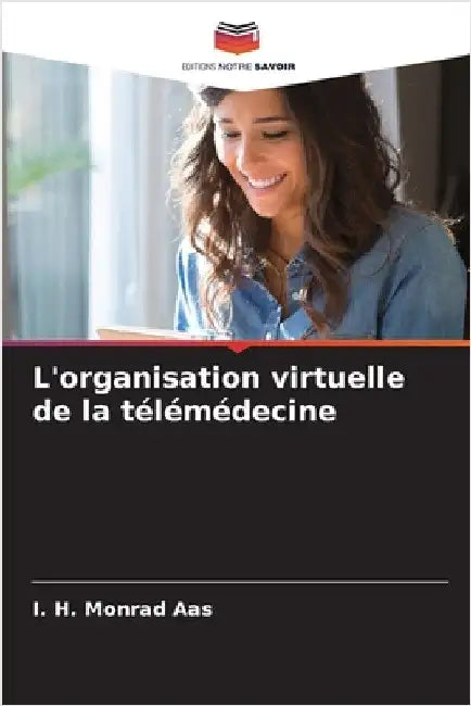 L'organisation virtuelle de la télémédecine by I. H. Monrad Aas