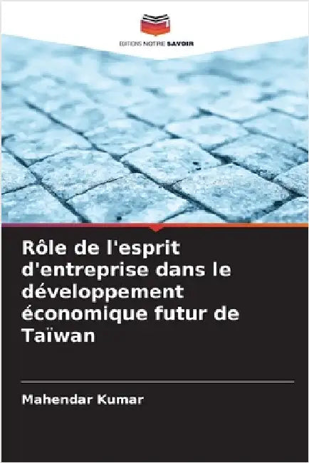 Rôle de l'esprit d'entreprise dans le développement économique futur de Taïwan by Mahendar Kumar