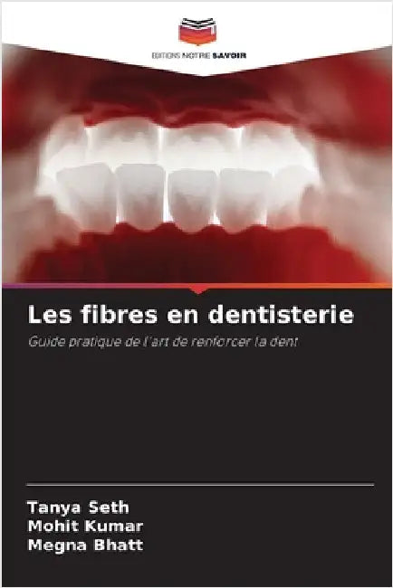 Les fibres en dentisterie by Seth, Tanya