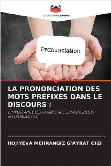 La Prononciation Des Mots Préfixés Dans Le Discours by G'Ayrat Qizi, Hojiyeva Mehrangiz