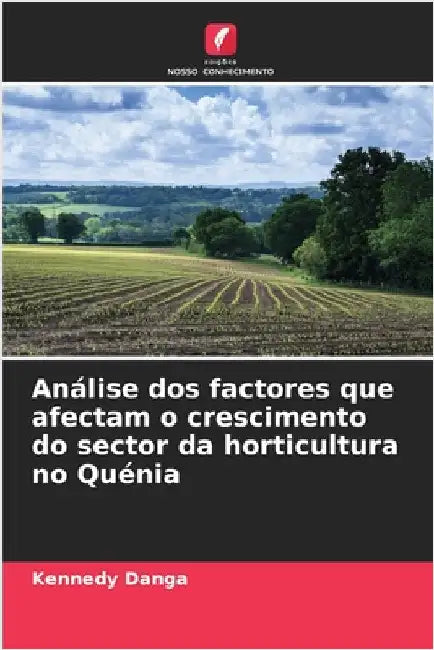 Análise dos factores que afectam o crescimento do sector da horticultura no Quénia by Danga, Kennedy