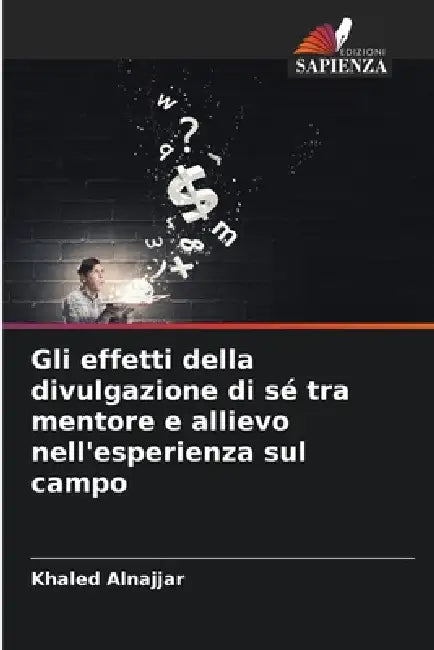 Gli effetti della divulgazione di sé tra mentore e allievo nell'esperienza sul campo by Khaled Alnajjar