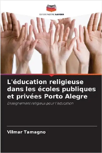 L'éducation religieuse dans les écoles publiques et privées Porto Alegre by Tamagno, Vilmar
