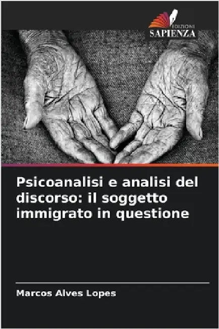 Psicoanalisi e analisi del discorso: il soggetto immigrato in questione by Marcos Alves Lopes
