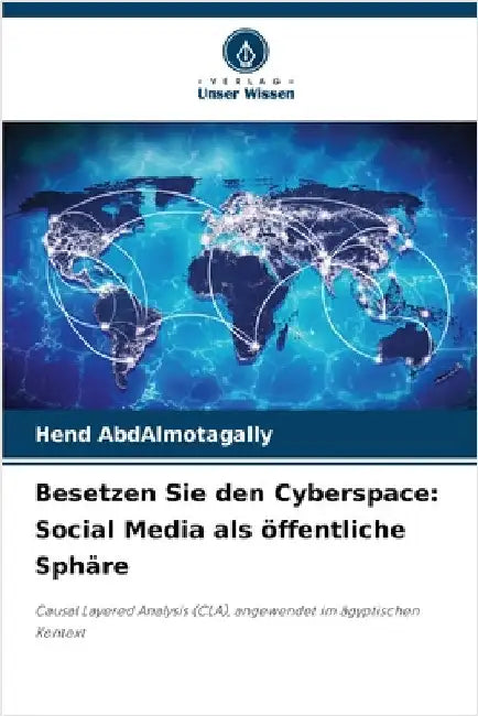 Besetzen Sie den Cyberspace: Social Media als öffentliche Sphäre by Hend Abdalmotagally