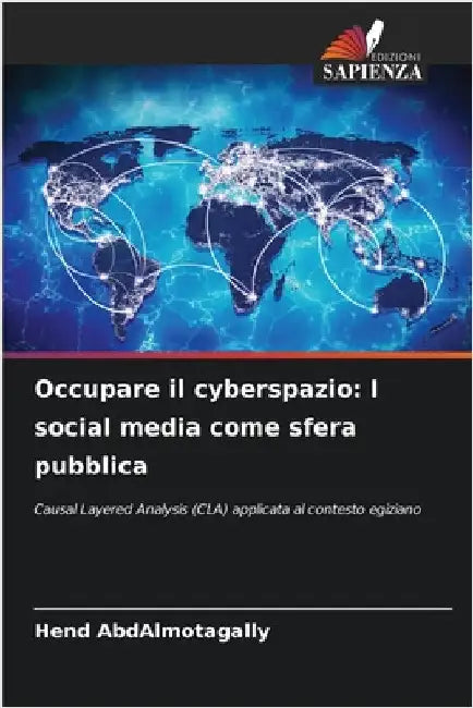 Occupare il cyberspazio: I social media come sfera pubblica by Hend Abdalmotagally