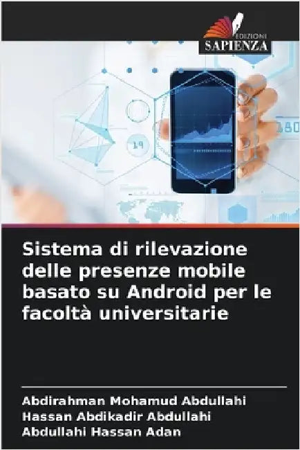Sistema di rilevazione delle presenze mobile basato su Android per le facoltà universitarie by Abdullahi, Abdirahman Mohamud