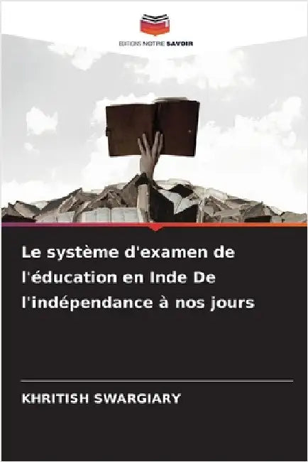 Le système d'examen de l'éducation en Inde De l'indépendance à nos jours by Swargiary, Khritish