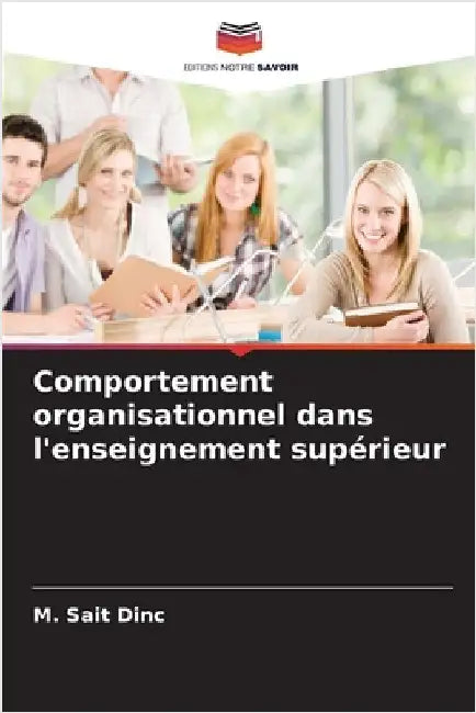 Comportement organisationnel dans l'enseignement supérieur by M. Sait Dinc
