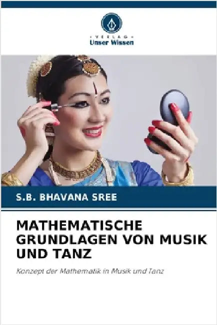 Mathematische Grundlagen Von Musik Und Tanz by Sree, S. B. Bhavana