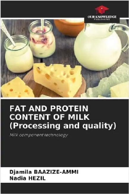 FAT AND PROTEIN CONTENT OF MILK (Processing and quality) by Baazize-Ammi, Djamila
