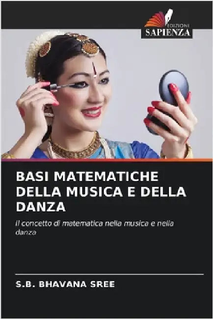 Basi Matematiche Della Musica E Della Danza by Sree, S. B. Bhavana