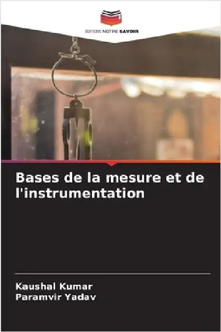 Bases de la mesure et de l'instrumentation by Kumar, Kaushal