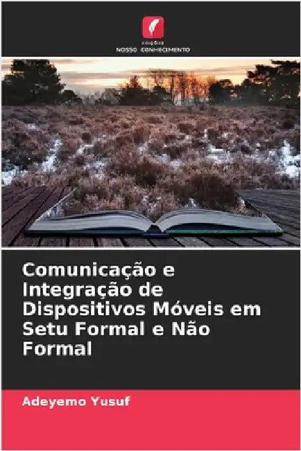 Comunicação e Integração de Dispositivos Móveis em Setu Formal e Não Formal by Yusuf, Adeyemo