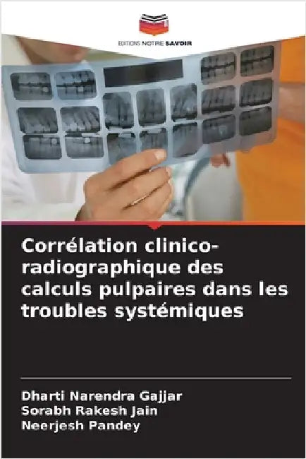 Corrélation clinico-radiographique des calculs pulpaires dans les troubles systémiques by Dharti Narendra Gajjar