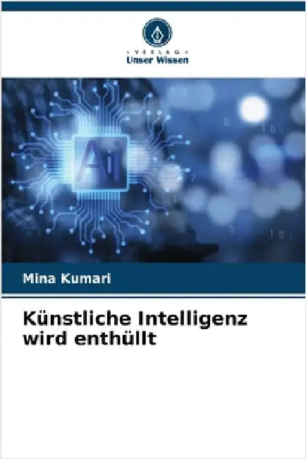 Künstliche Intelligenz wird enthüllt by Mina Kumari