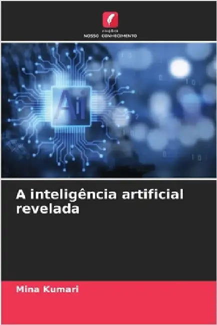 A inteligência artificial revelada by Kumari, Mina