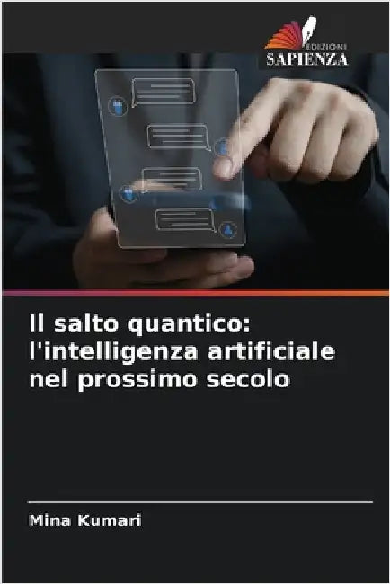 Il salto quantico: l'intelligenza artificiale nel prossimo secolo by Kumari, Mina