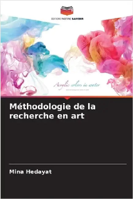 Méthodologie de la recherche en art by Hedayat, Mina