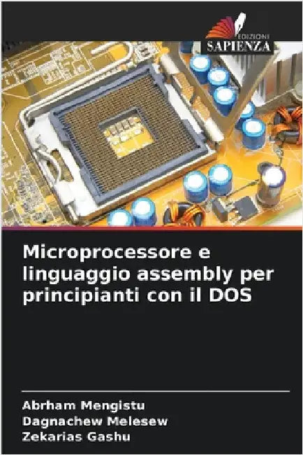 Microprocessore e linguaggio assembly per principianti con il DOS by Abrham Mengistu