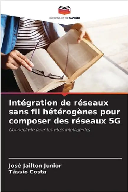 Intégration de réseaux sans fil hétérogènes pour composer des réseaux 5G by Junior, José Jailton