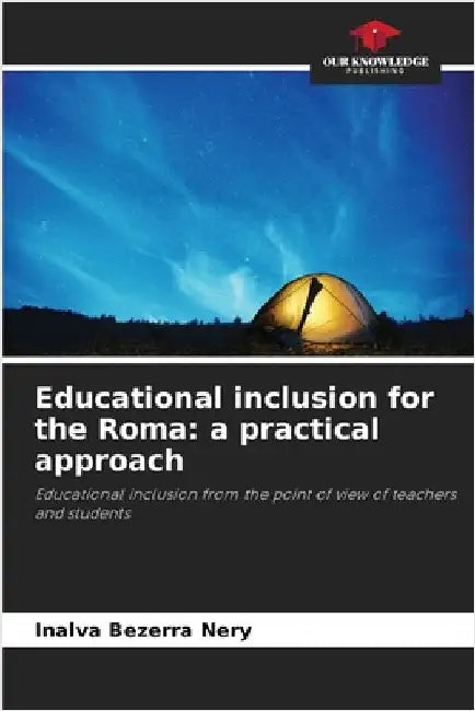 Educational inclusion for the Roma: a practical approach by Bezerra Nery, Inalva