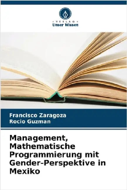 Management, Mathematische Programmierung mit Gender-Perspektive in Mexiko by Zaragoza, Francisco