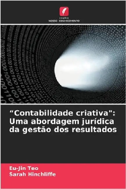 "Contabilidade criativa": Uma abordagem jurídica da gestão dos resultados by Teo, Eu-Jin