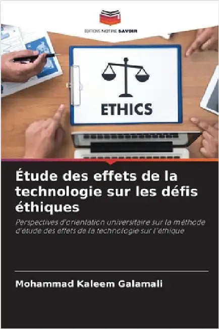 Étude des effets de la technologie sur les défis éthiques by Galamali, Mohammad Kaleem