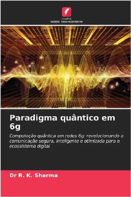 Paradigma quântico em 6g by R. K. Sharma