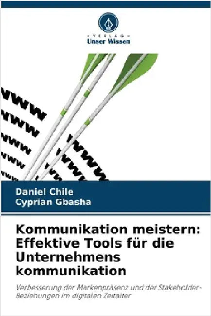 Kommunikation meistern: Effektive Tools für die Unternehmens kommunikation by Chile, Daniel