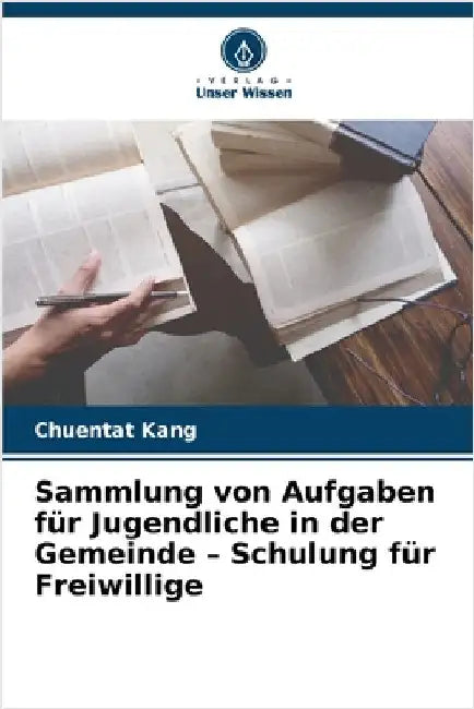 Sammlung von Aufgaben für Jugendliche in der Gemeinde - Schulung für Freiwillige by Kang, Chuentat