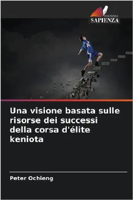 Una visione basata sulle risorse dei successi della corsa d'élite keniota by Ochieng, Peter