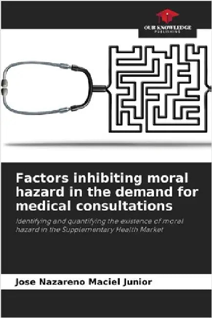 Factors inhibiting moral hazard in the demand for medical consultations by Jose Nazareno Maciel Junior