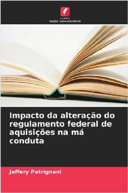 Impacto da alteração do regulamento federal de aquisições na má conduta by Jeffery Patrignani